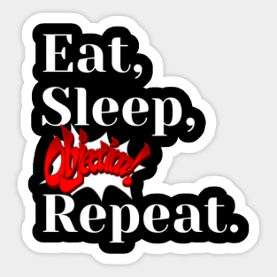 Eat, sleep, objection, repeat Sticker